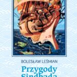 Tytuł: Przygody Sindbada Żeglarza
Autor: Bolesław Leśmian
Wydawnictwo: Bellona
Formaty: EPUB, MOBI