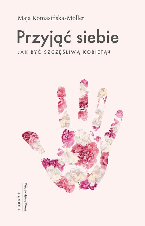 Przyjąć siebie. Jak być szczęśliwą kobietą? — okładka e-booka