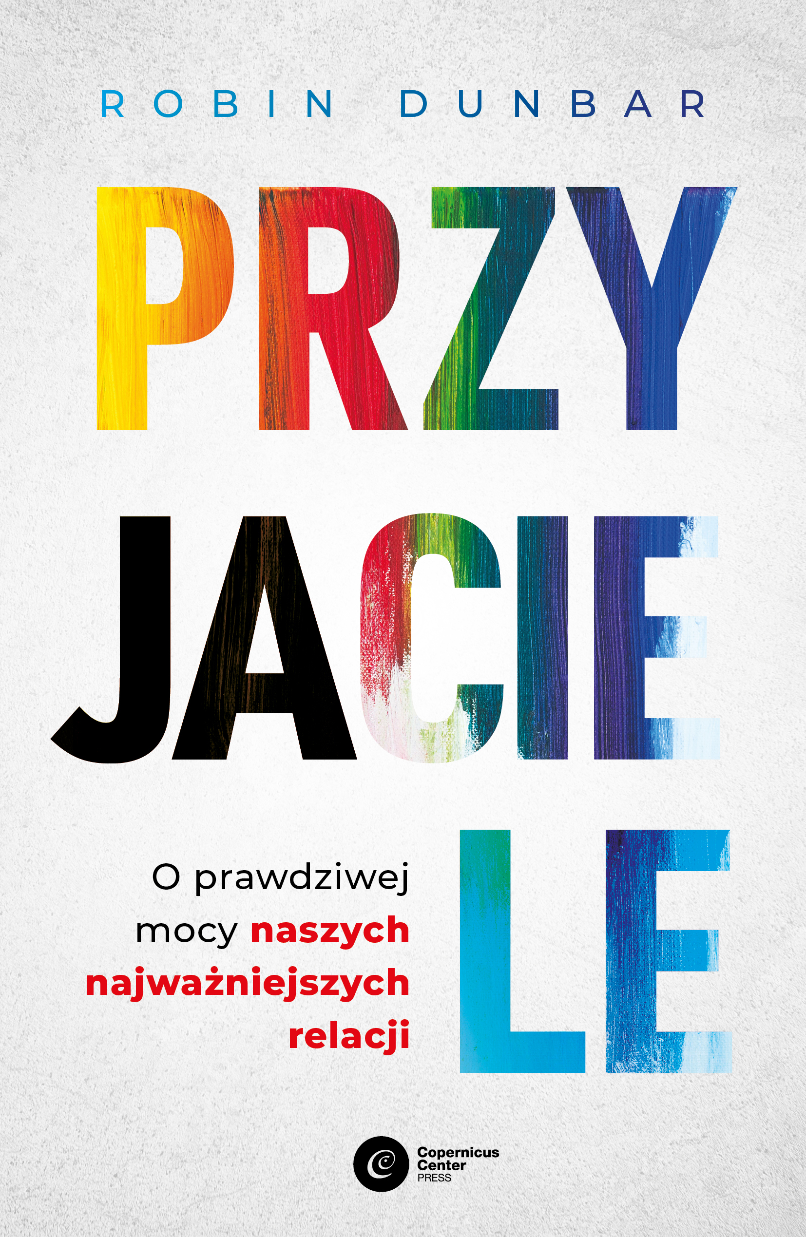 Tytuł: Przyjaciele. O prawdziwej mocy naszych najważniejszych relacji
Autor: Robin Dunbar
Wydawnictwo: Copernicus Center Press
Formaty: EPUB, MOBI