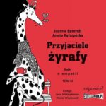 Tytuł: Przyjaciele żyrafy. Bajki o empatii. Tom 3
Autor: Joanna Berendt, Aneta Ryfczyńska
Wydawnictwo: Storybox
Formaty: MP3