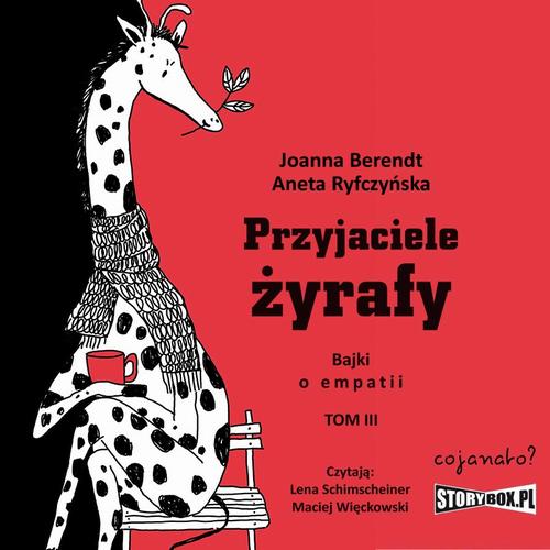 Tytuł: Przyjaciele żyrafy. Bajki o empatii. Tom 3
Autor: Joanna Berendt, Aneta Ryfczyńska
Wydawnictwo: Storybox
Formaty: MP3