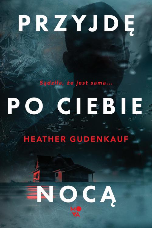 Tytuł: Przyjdę po ciebie nocą
Autor: Heather Gudenkauf
Wydawnictwo: Mova
Formaty: MOBI, EPUB
