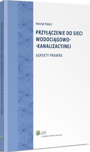 Przyłączenie do sieci wodociągowo-kanalizacyjnej. Aspekty prawne — okładka e-booka