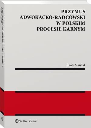 Tytuł: Przymus adwokacko-radcowski w polskim procesie karnym
Autor: Piotr Misztal
Wydawnictwo: Wolters Kluwer
Formaty: PDF