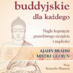 Tytuł: Przypowieści buddyjskie dla każdego. Nagłe kopnięcie prawdziwego szczęścia i mądrości
Autor: Ajahn Brahm
Wydawnictwo: Studio Astropsychologii
Formaty: MOBI, EPUB, PDF