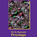 Tytuł: Przysięga
Autor: Władysław Stanisław Reymont
Wydawnictwo: Armoryka
Formaty: MOBI, EPUB