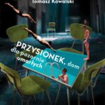 Tytuł: Przysionek dom dla pozornie umarłych
Autor: Tomasz Kowalski
Wydawnictwo: MG
Formaty: EPUB, MOBI