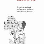 Tytuł: Przyszłość semiotyki. The Future of Semiotics. Il futuro della semiotica
Autor: Umberto Eco
Wydawnictwo: Wydawnictwo Uniwersytetu Łódzkiego
Formaty: PDF