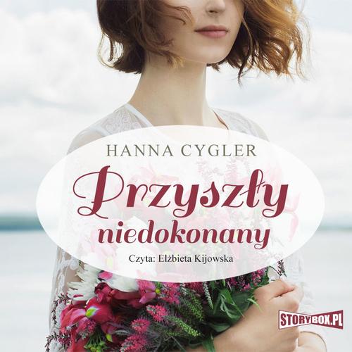 Tytuł: Przyszły niedokonany
Autor: Hanna Cygler
Wydawnictwo: Storybox
Formaty: MP3
