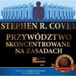 Tytuł: Przywództwo skoncentrowane na zasadach
Autor: Stephen Covey
Wydawnictwo: Aleksandria
Formaty: MP3