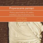 Tytuł: Przywracanie pamięci
Autor: Paweł Dybel
Wydawnictwo: Universitas
Formaty: PDF, MOBI, EPUB