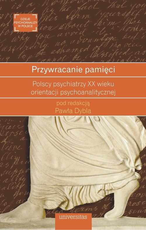 Tytuł: Przywracanie pamięci
Autor: Paweł Dybel
Wydawnictwo: Universitas
Formaty: PDF, MOBI, EPUB