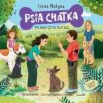 Tytuł: Psia Chatka.
Autor: Irena Małysa
Wydawnictwo: Świetlik
Formaty: MP3