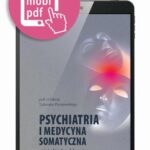 Tytuł: Psychiatria i medycyna somatyczna wciąż aktualne tematy
Autor: Tadeusz Parnowski
Wydawnictwo: Medical Education
Formaty: MOBI, PDF, EPUB