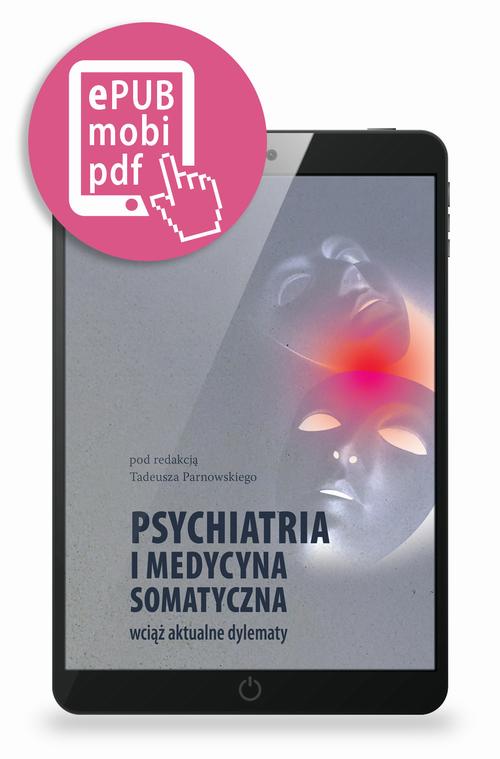 Tytuł: Psychiatria i medycyna somatyczna wciąż aktualne tematy
Autor: Tadeusz Parnowski
Wydawnictwo: Medical Education
Formaty: MOBI, PDF, EPUB