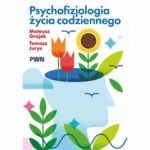 Tytuł: Psychofizjologia życia codziennego
Autor: Mateusz Grajek, Tomasz Jurys
Wydawnictwo: Wydawnictwo Naukowe PWN
Formaty: MOBI, EPUB