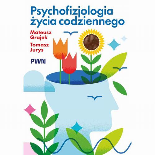 Tytuł: Psychofizjologia życia codziennego
Autor: Mateusz Grajek, Tomasz Jurys
Wydawnictwo: Wydawnictwo Naukowe PWN
Formaty: MOBI, EPUB