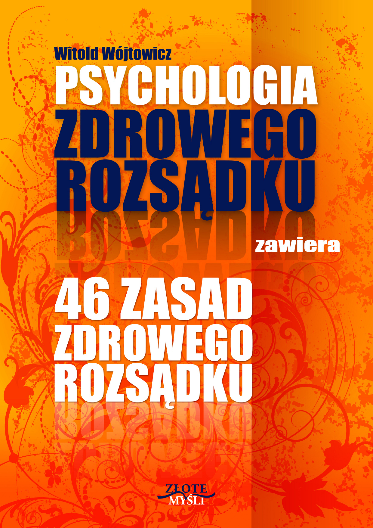 Tytuł: Psychologia i 46 zasad zdrowego rozsądku
Autor: Witold Wójtowicz
Wydawnictwo: Złote Myśli
Formaty: PDF