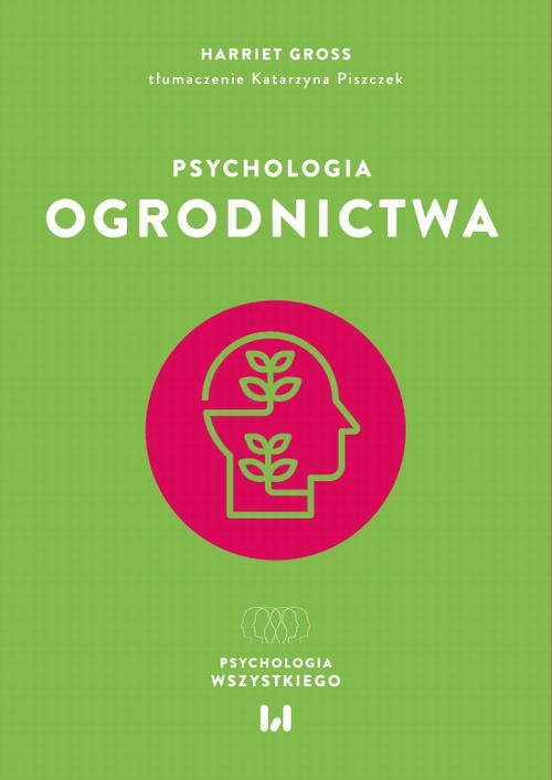Tytuł: Psychologia ogrodnictwa
Autor: Harriet Gross
Wydawnictwo: Wydawnictwo Uniwersytetu Łódzkiego
Formaty: EPUB, PDF, MOBI