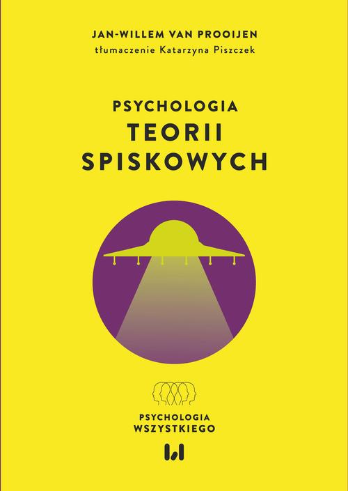 Tytuł: Psychologia teorii spiskowych
Autor: Jan-Willem Van Prooijen
Wydawnictwo: Wydawnictwo Uniwersytetu Łódzkiego
Formaty: EPUB, PDF, MOBI