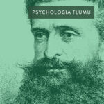Tytuł: Psychologia tłumu
Autor: Gustave Bon Le
Wydawnictwo: Bellona
Formaty: EPUB, MOBI