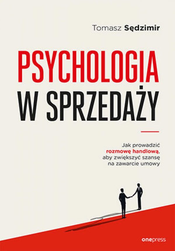 Psychologia w sprzedaży. W jaki sposób prowadzić rozmowę handlową, aby zwiększać szansę na zawarcie umowy — okładka e-booka