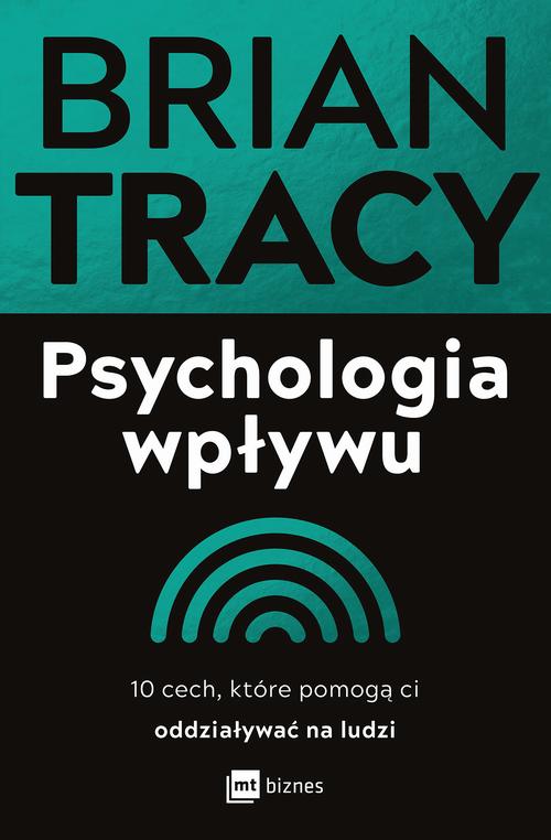 Tytuł: Psychologia wpływu
Autor: Brian Tracy
Wydawnictwo: MT Biznes
Formaty: EPUB, MOBI