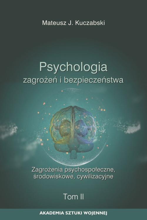 Psychologia zagrożeń i bezpieczeństwa. Zagrożenia psychospołeczne, środowiskowe, cywilizacyjne. T.2 — okładka e-booka