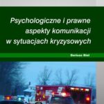 Tytuł: Psychologiczne i prawne aspekty komunikacji w sytuacjach kryzysowych
Autor: Dariusz Biel
Wydawnictwo: Akademia WSB
Formaty: PDF