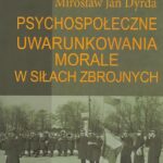 Tytuł: Psychospołeczne uwarunkowania morale w siłach zbrojnych
Autor: Mirosław Jan Dyrda
Wydawnictwo: Aspra
Formaty: PDF