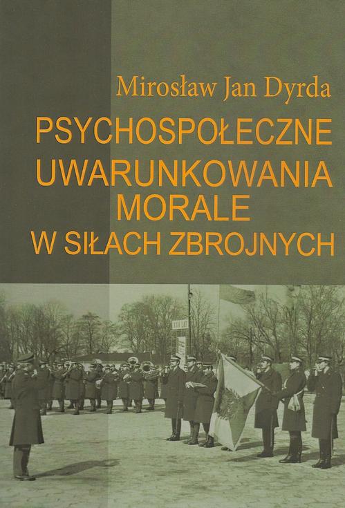 Tytuł: Psychospołeczne uwarunkowania morale w siłach zbrojnych
Autor: Mirosław Jan Dyrda
Wydawnictwo: Aspra
Formaty: PDF