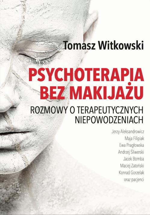 Tytuł: Psychoterapia bez makijażu
Autor: Tomasz Witkowski
Wydawnictwo: eBOOKnij to
Formaty: PDF, MOBI, EPUB
