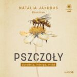 Tytuł: Pszczoły
Autor: Natalia Jakubus, Anna Hebda
Wydawnictwo: Mando
Formaty: MP3