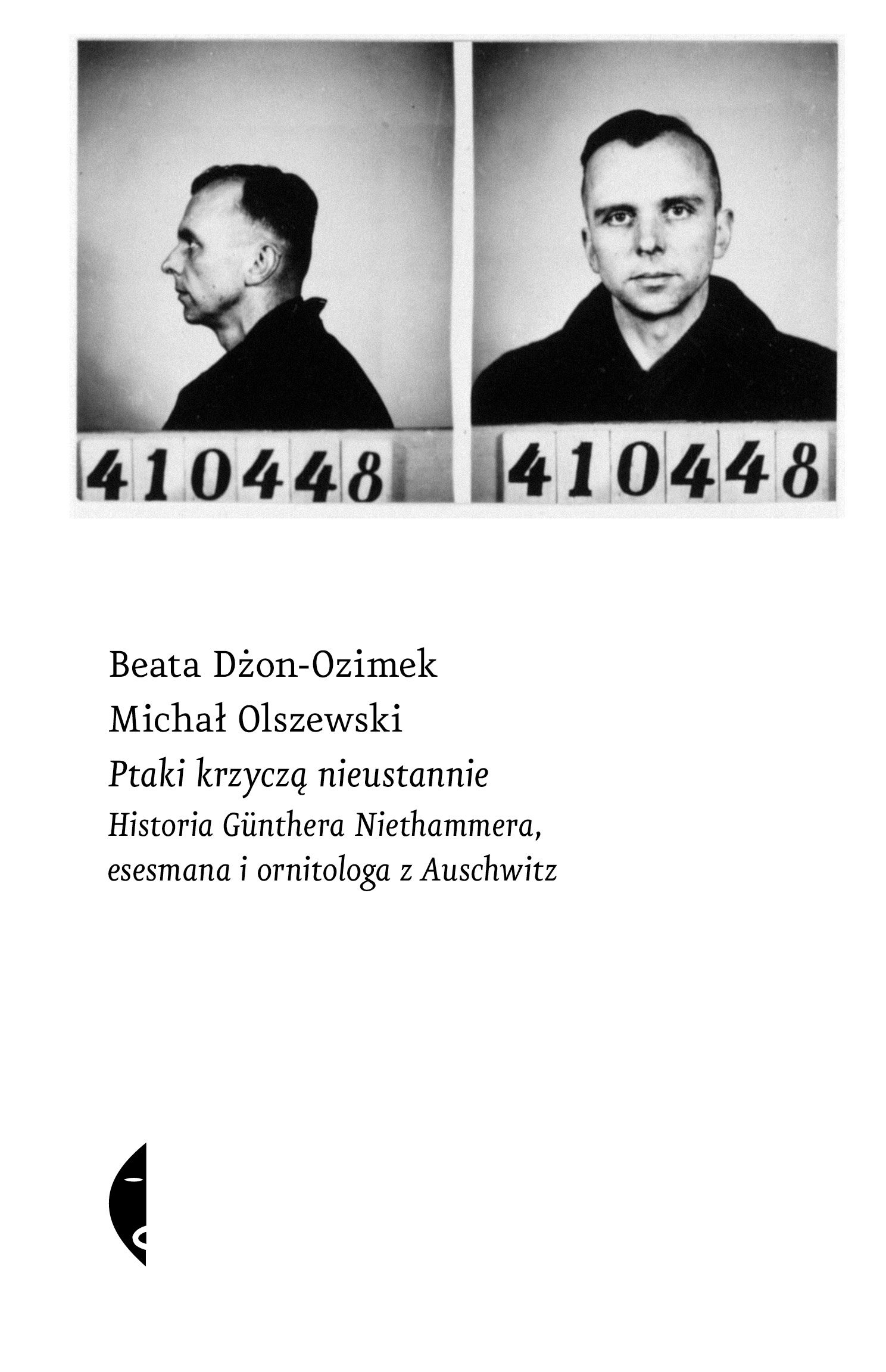 Tytuł: Ptaki krzyczą nieustannie. Historia Günthera Niethammera, esesmana i ornitologa z Auschwitz
Autor: Beata Dżon-Ozimek, Michał Olszewski
Wydawnictwo: Wydawnictwo Czarne
Formaty: EPUB, MOBI
