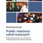 Tytuł: Public relations szkół wyższych. Model komunikowania się z otoczeniem w demokratycznej przestrzeni publicznej
Autor: Michał Kaczmarczyk
Wydawnictwo: Oficyna Wydawnicza Humanitas
Formaty: PDF