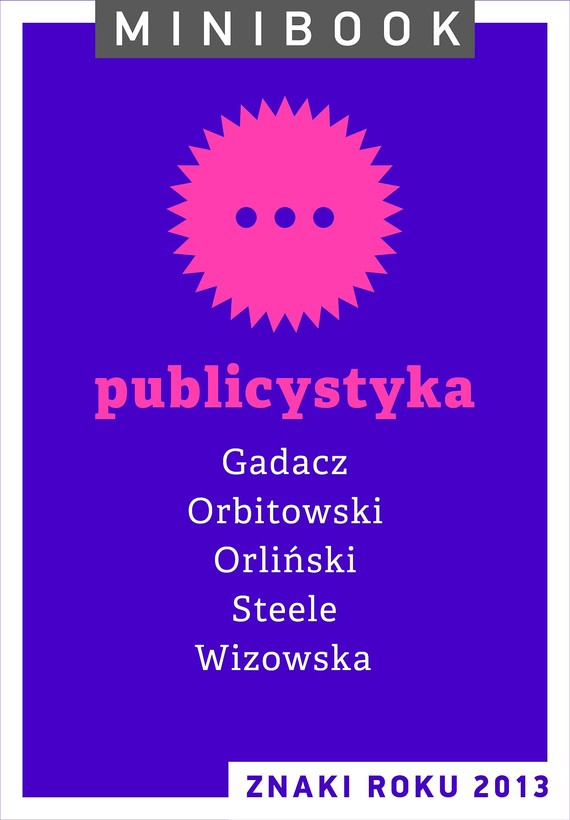 Tytuł: Publicystyka. Minibook
Autor: 
Wydawnictwo: Miesięcznik Znak
Formaty: EPUB, MOBI