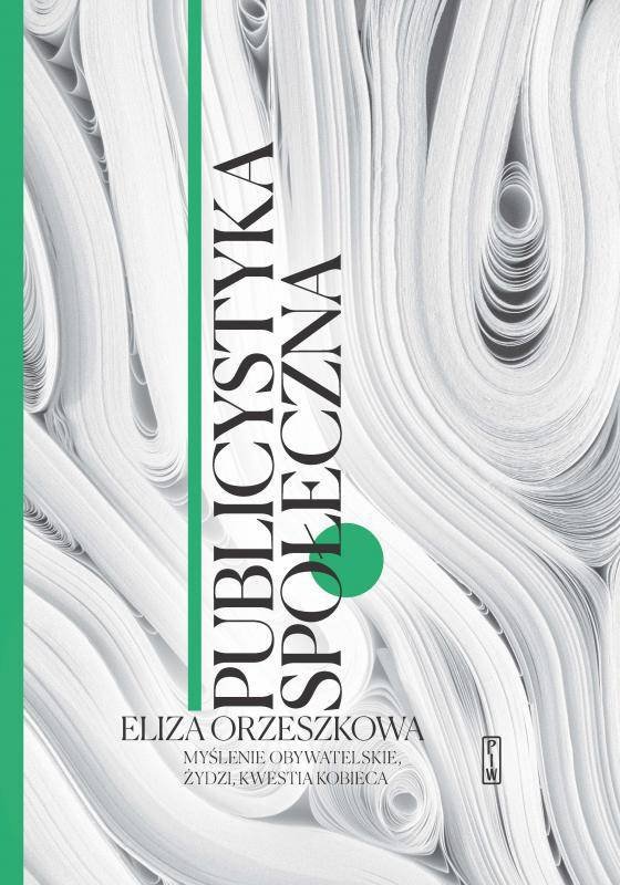 Tytuł: Publicystyka społeczna t. 1 „Myślenie obywatelskie, Żydzi, kwestia kobieca”
Autor: Eliza Orzeszkowa
Wydawnictwo: PIW
Formaty: EPUB, MOBI