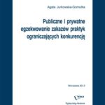 Tytuł: Publiczne i prywatne egzekwowanie zakazów praktyk ograniczających konkurencję
Autor: Agata Jurkowska-Gomułka
Wydawnictwo: Wydawnictwo Naukowe Wydziału Zarządzania UW
Formaty: PDF
