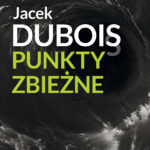 Tytuł: Punkty zbieżne
Autor: Jacek Dubois
Wydawnictwo: Purple Book
Formaty: EPUB, MOBI