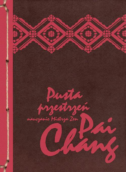 Tytuł: Pusta przestrzeń
Autor: Mistrz zen Pai-chang
Wydawnictwo: Miska ryżu
Formaty: PDF, MOBI, EPUB