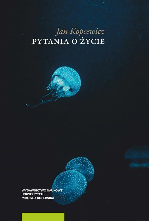 Tytuł: Pytania o życie
Autor: Jan Kopcewicz
Wydawnictwo: Wydawnictwo Naukowe UMK
Formaty: PDF