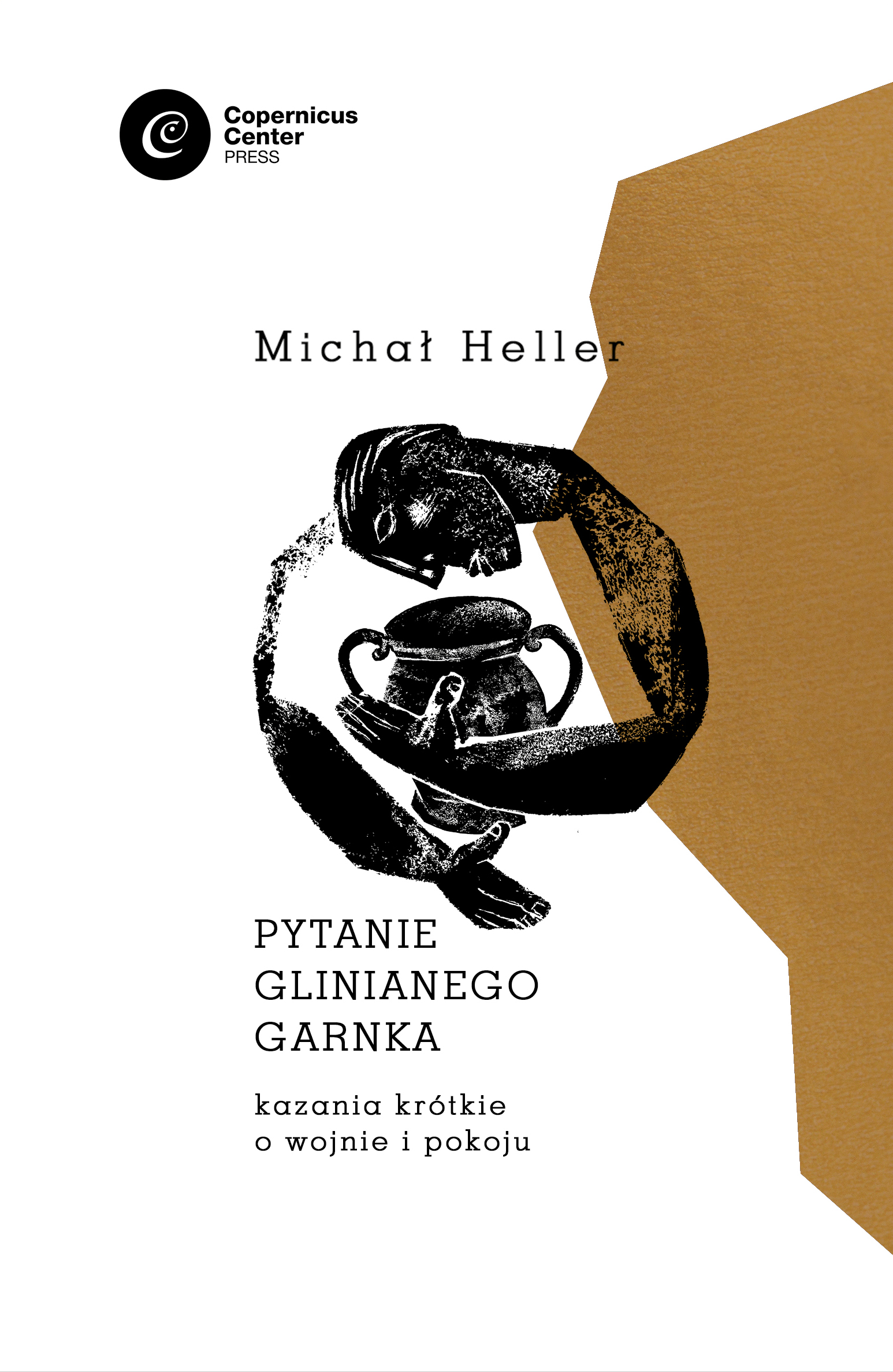 Tytuł: Pytanie glinianego garnka. Kazania krótkie o wojnie i pokoju
Autor: Michał Heller
Wydawnictwo: Copernicus Center Press
Formaty: EPUB, MOBI