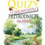 Tytuł: Quizy i ciekawostki przyrodnicze dla dzieci
Autor: Katarzyna Michalec
Wydawnictwo: Omnibus
Formaty: PDF
