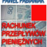 Tytuł: Rachunek Przepływów Pieniężnych
Autor: Paweł Pabianiak
Wydawnictwo: Business Concepts
Formaty: PDF