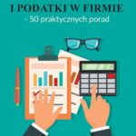 Tytuł: Rachunkowość i podatki w firmie – 50 praktycznych porad
Autor: Praca zbiorowa
Wydawnictwo: Wiedza i Praktyka
Formaty: PDF, EPUB, MOBI