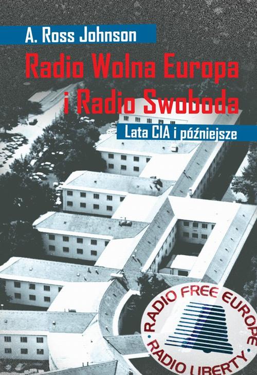 Tytuł: Radio Wolna Europa i Radio Swoboda. Lata CIA i późniejsze
Autor: A. Ross Johnson
Wydawnictwo: Kolegium Europy Wschodniej
Formaty: PDF, EPUB, MOBI