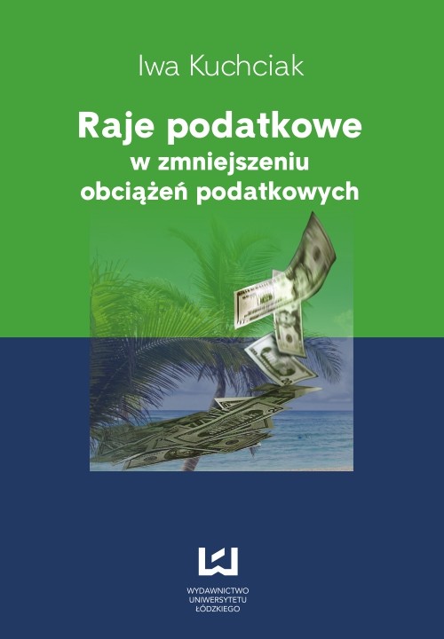 Tytuł: Raje podatkowe w zmniejszeniu obciążeń podatkowych
Autor: Iwa Kuchciak
Wydawnictwo: Wydawnictwo Uniwersytetu Łódzkiego
Formaty: PDF