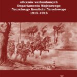 Raporty i korespondencja oficerów werbunkowych departamentu wojskowego Naczelnego Komitetu Narodowego 1915-1916. Zagłębie Dąbrowskie i Częstochowa — okładka e-booka