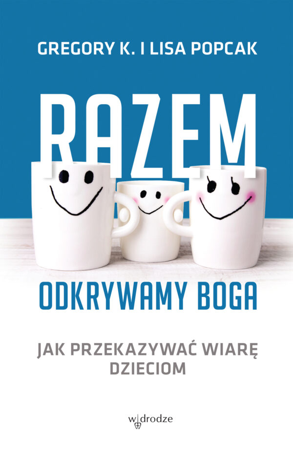 Razem odkrywamy Boga. Jak przekazywać wiarę dzieciom — okładka