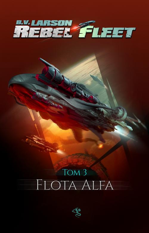 Tytuł: Rebel Fleet. Tom 3. Flota Alfa
Autor: B.V. Larson
Wydawnictwo: Drageus
Formaty: EPUB, MOBI